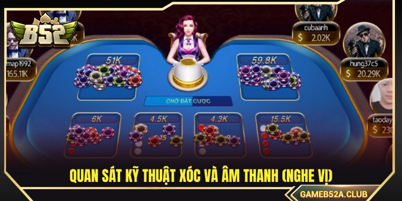 Mẹo chơi xóc đĩa đọc vị qua âm thanh 